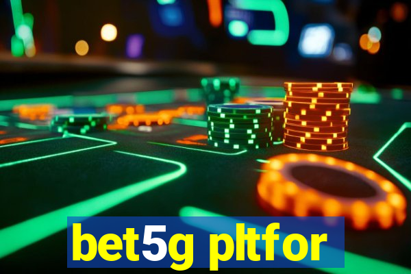 bet5g pltfor